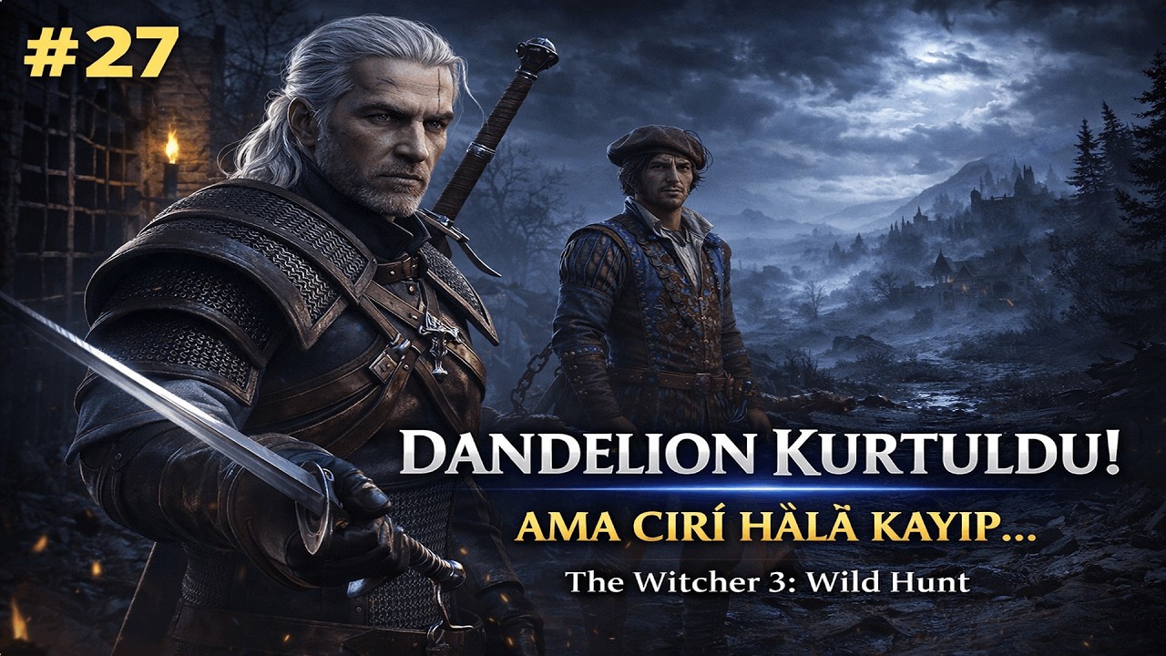 The Witcher 3 Wild Hunt Türkçe Bölüm #27  Dandelion Kurtuldu! Ama Ciri Hâlâ Kayıp… ⚔️🏃‍♂️