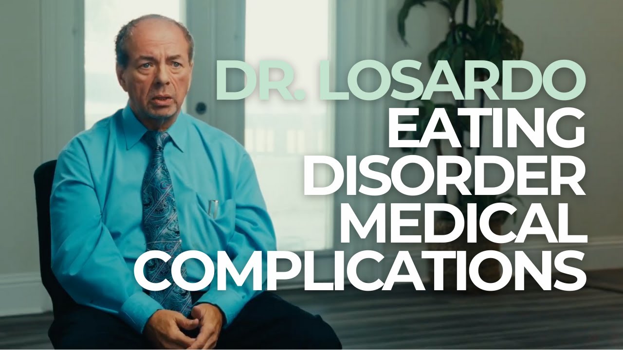 Dr. Losardo - Eating Disorder Medical Complications