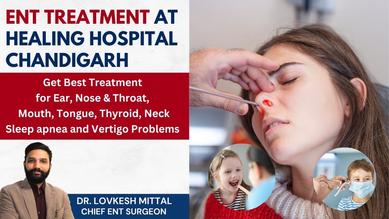 ENT Treatment at Healing Hospital Chandigarh | Best ENT doctor in India |  Ear Nose Throat Doctor