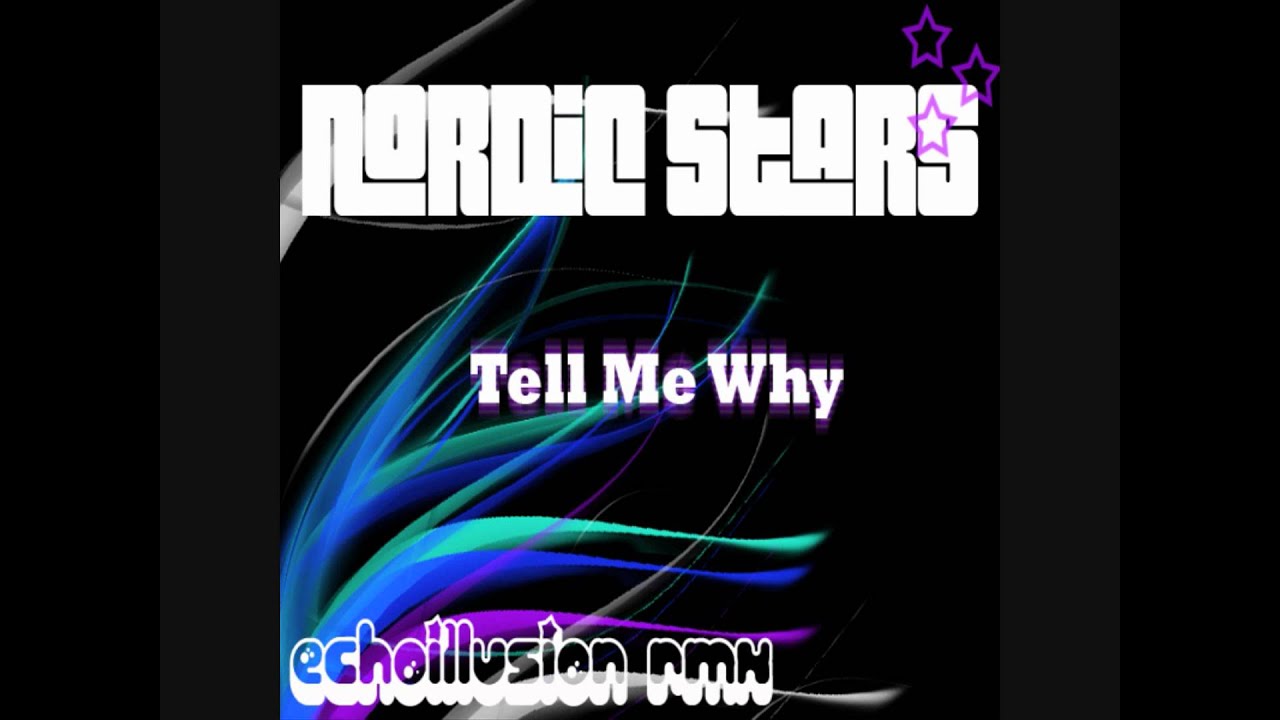 Nordic Stars - Tell Me Why (Echoillusion Remix)