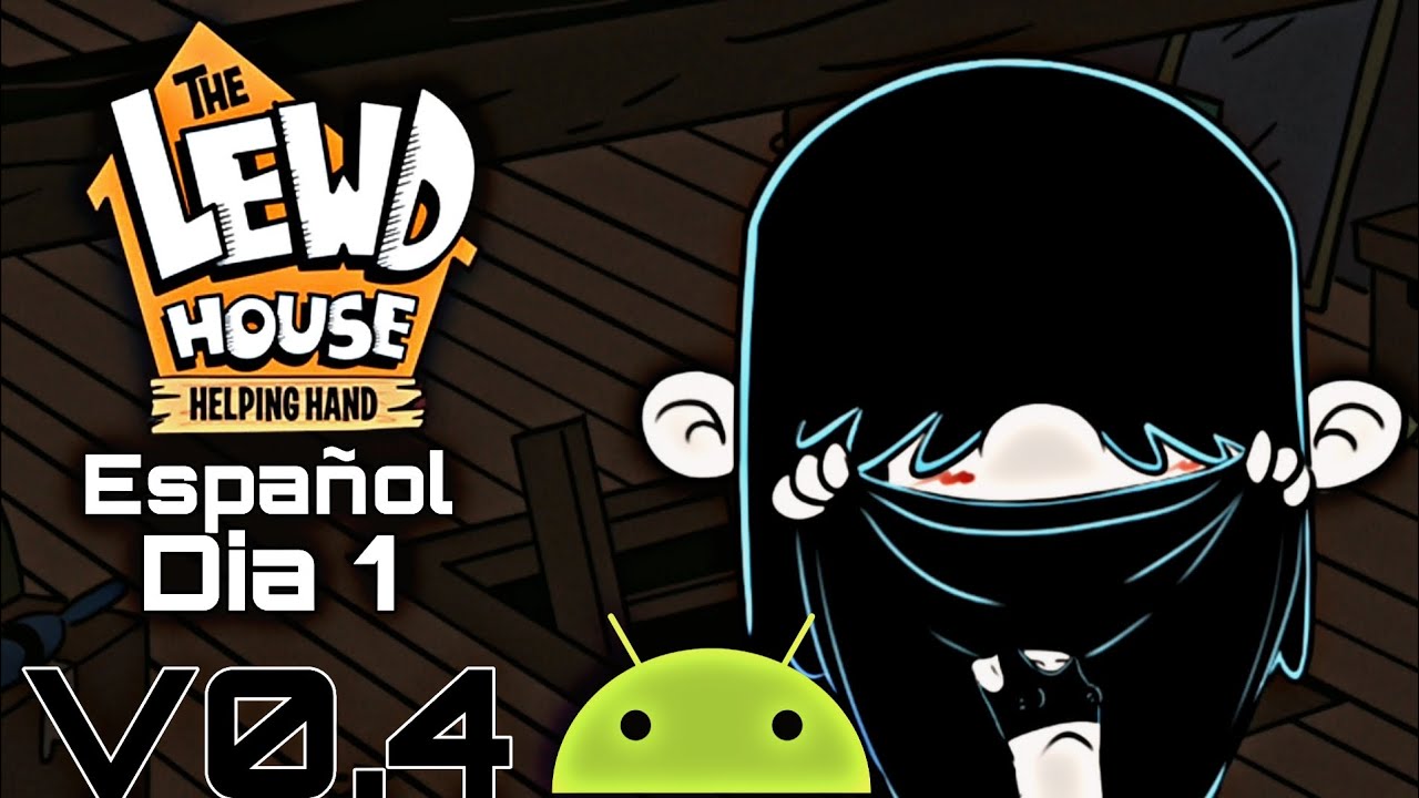 The Lewd House Helping Hand Para Android Y Pc En Español [V0.4] Juego H En Español | Dia 1 Completo
