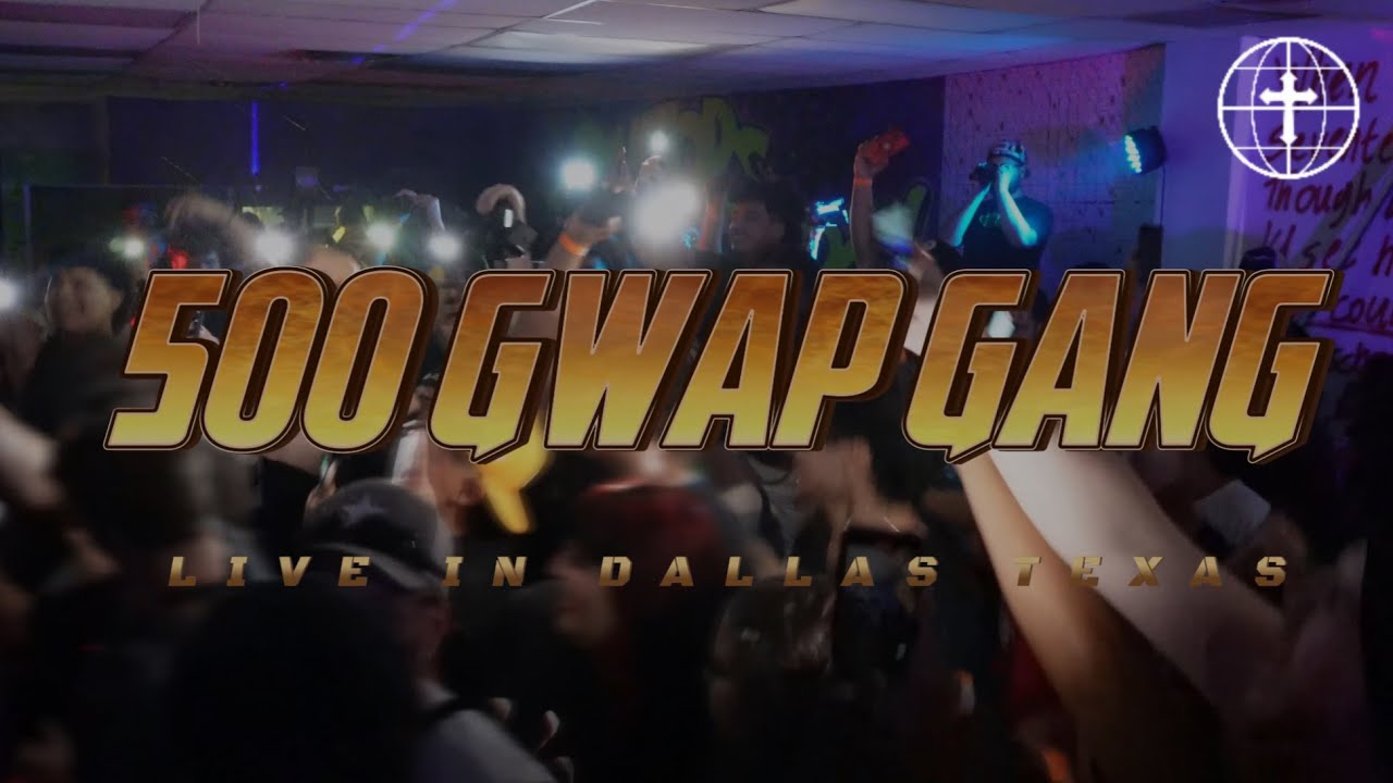 500 GWAP GANG LIVE IN DALLAS TX