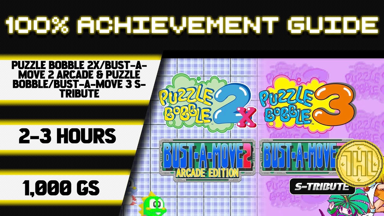 Puzzle Bobble 2 & Puzzle Bobble 3 100% Achievement Walkthrough * 1000GS in 2-3 Hours *