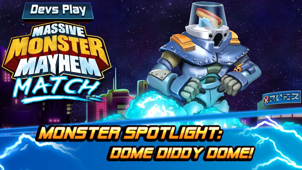 MASSIVE MONSTER MAYHEM MATCH DEVS PLAY | MONSTER SPOTLIGHT - DOME DIDDY DOME