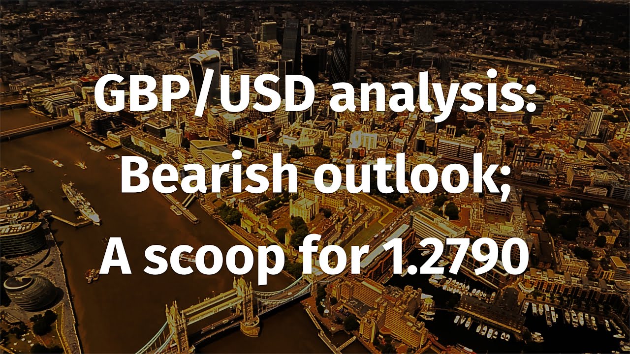 GBP/USD analysis: Bearish outlook; a scoop for 1.2790
