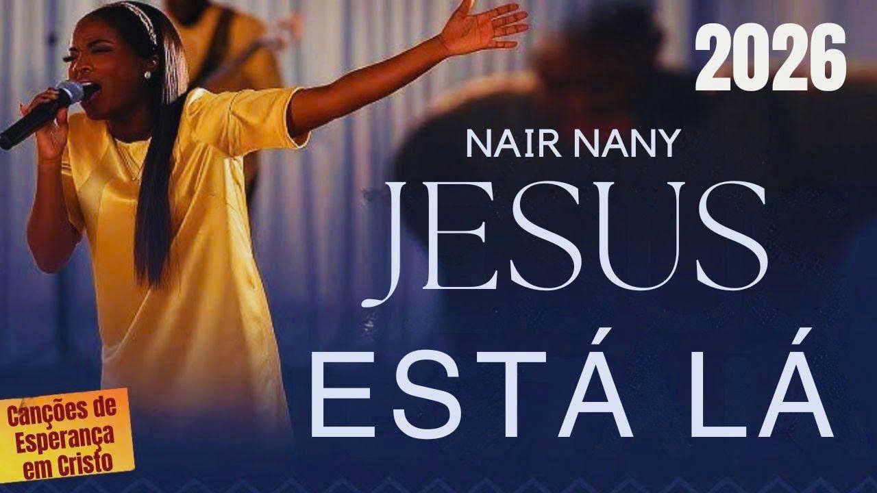 ESPECIAL NAIR NANY 2026 💫💛 As Melhores Músicas Que Vão Tocar Seu Coração