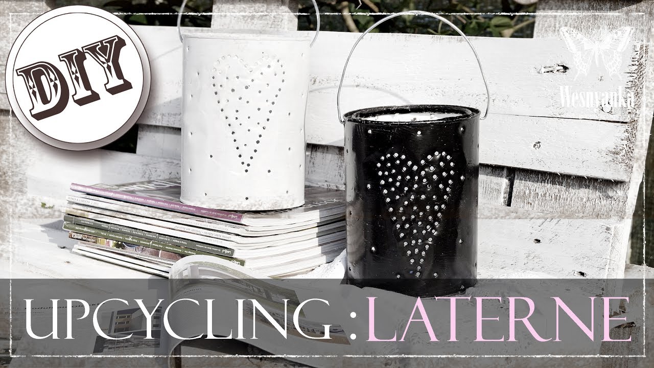 DIY : LATERNE aus der alten FARBDOSE selber machen | UPCYCLING | how to a lantern