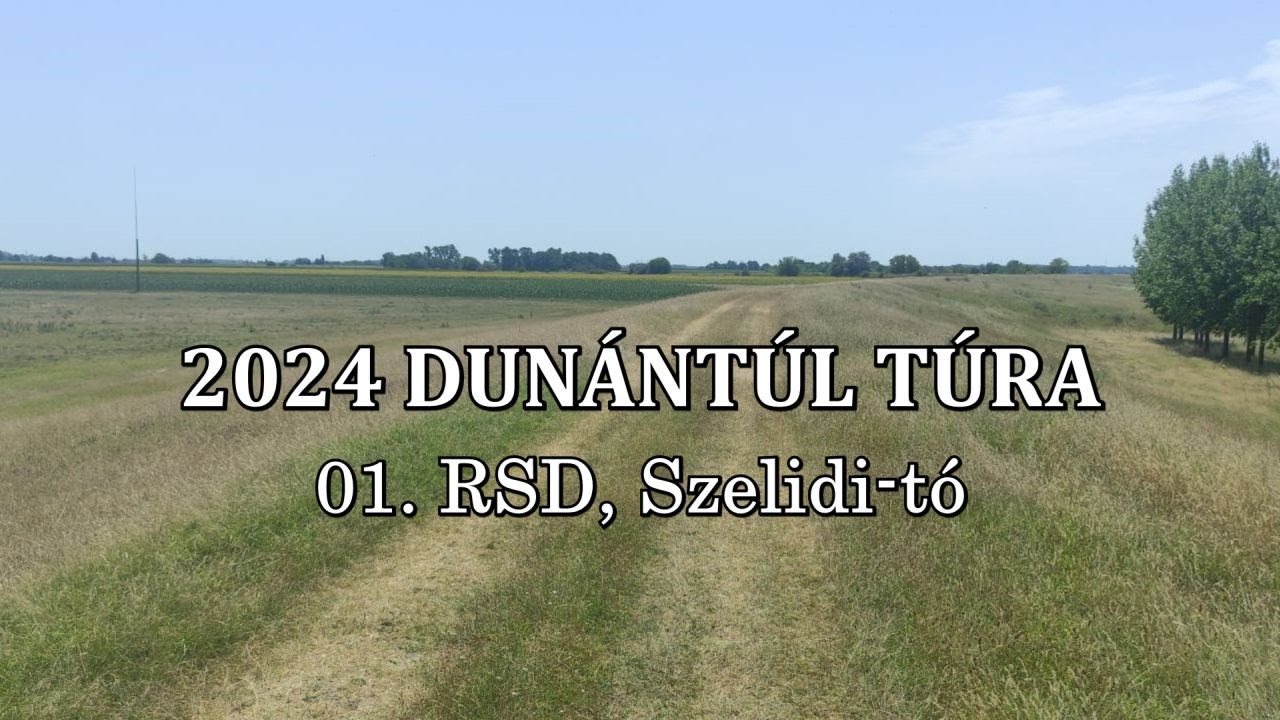 2024.07 Dunántúl túra 01: RSD, Szelidi-tó (4K)