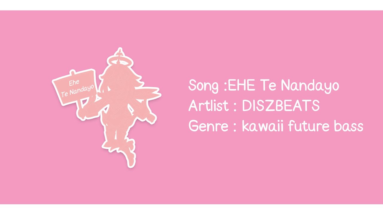 DISZBEATS - Te Nandayo(Ehe) (maybe kawaii future bass)