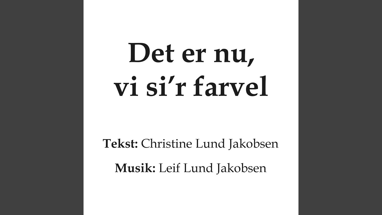 Det er nu vi sir farvel