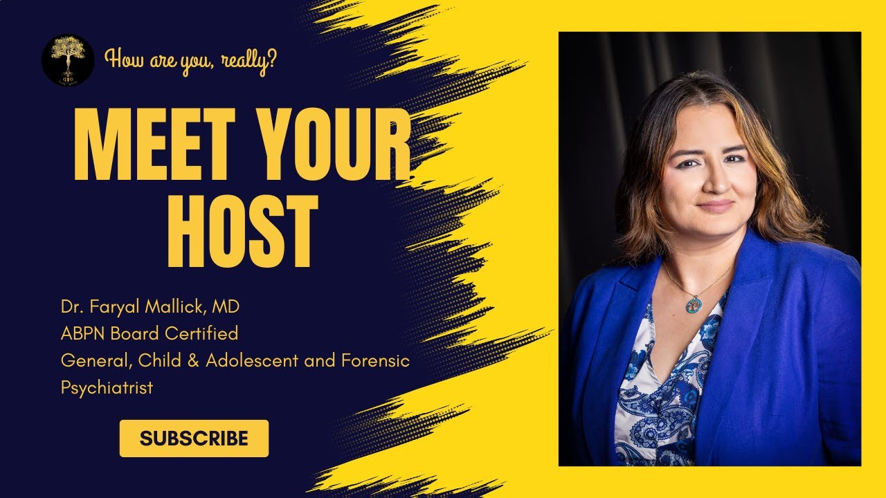 How are you, really? Ep.1: Meet Dr. Faryal Mallick (Child, Adolescent & Adult Forensic Psychiatrist)