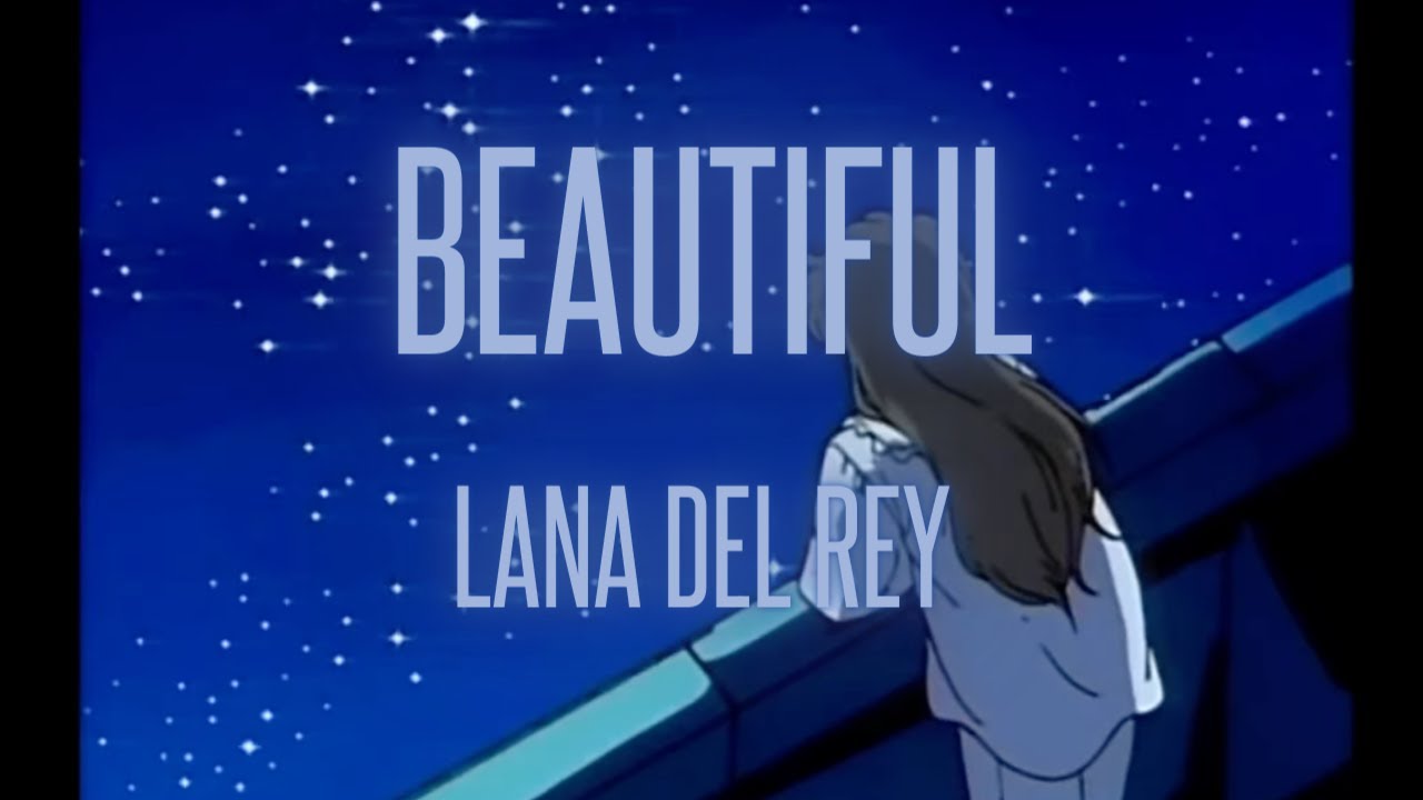 Beautiful - Lana Del Rey (slowed + reverb)