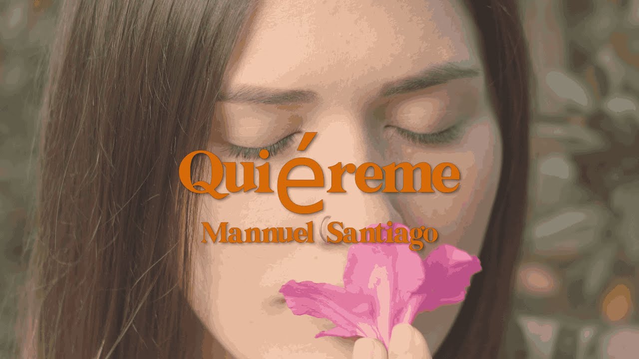 Quiéreme Video Lyric - Mannuel Santiago