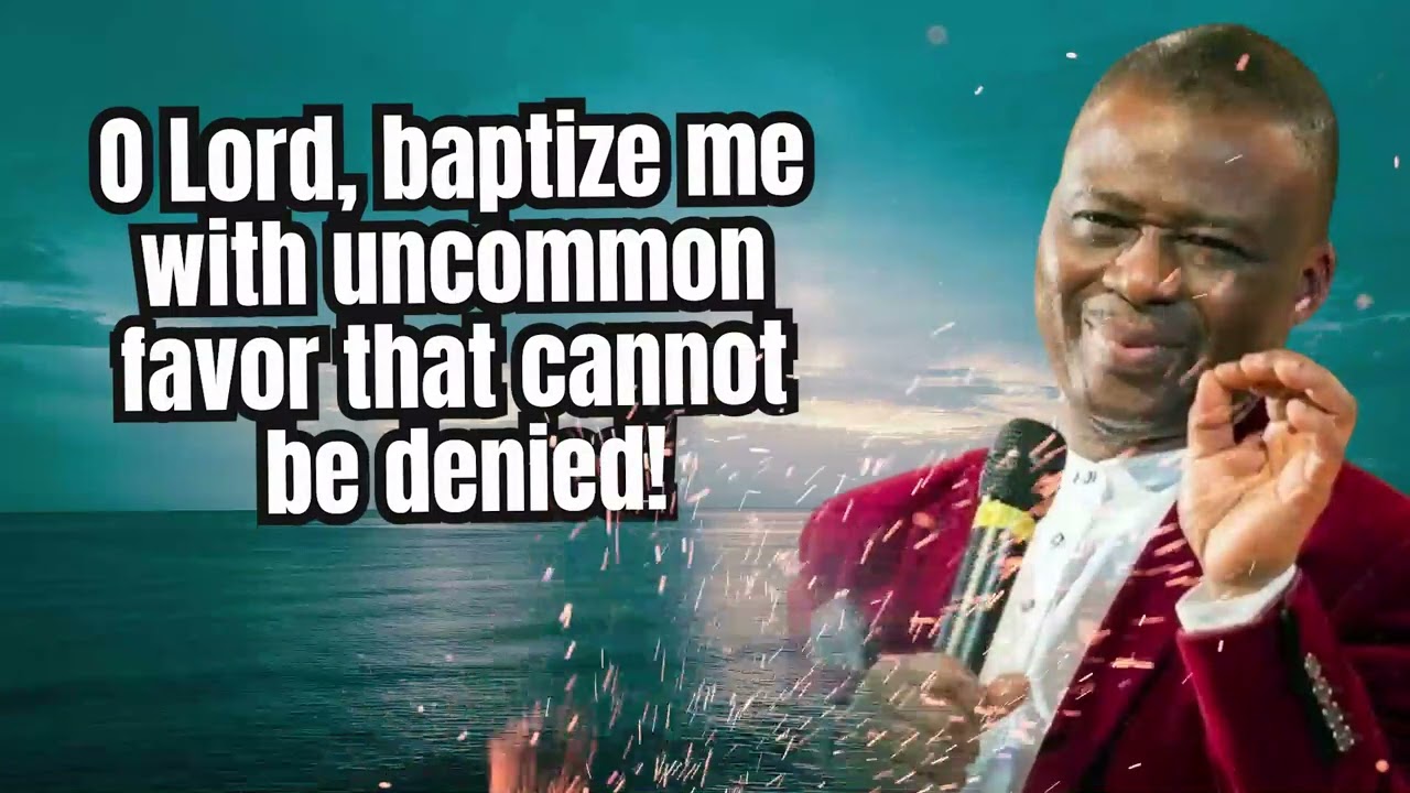NEW WEEK POWERFUL PROTECTION PRAYERS | O Lord, baptize me with uncommon favor that cannot be denied!
