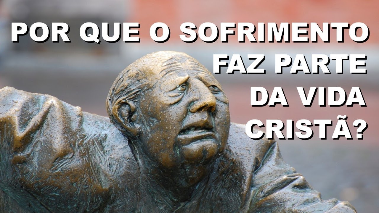 #2611 Por que o sofrimento faz parte da vida cristã?
