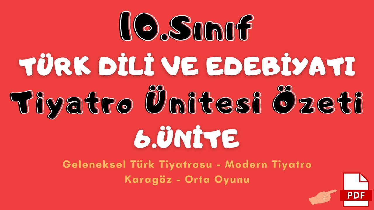 10.SINIF TÜRK DİLİ VE EDEBİYATI TİYATRO ÜNİTESİ ÖZETİ - 10.Sınıf Edebiyat 6.Ünite Özet Bilgiler