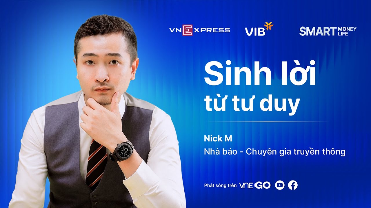 Hành trình biến tư duy thành tài sản sinh lời của tác giả sách Nick M | SMART MONEY, SMART LIFE EP 3