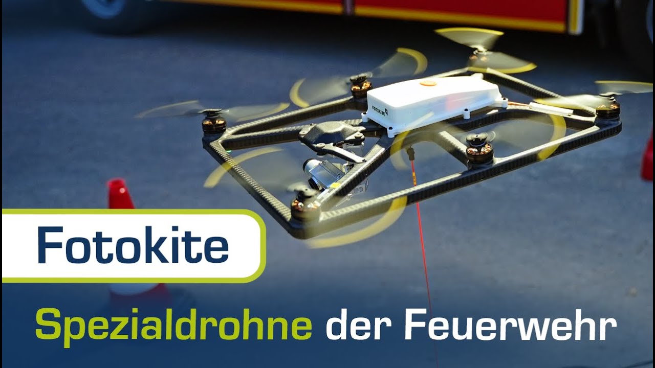 Drohne mit KABEL? Fotokite &ndash; ein besonderes System f&uuml;r die FEUERWEHR | Vorstellung