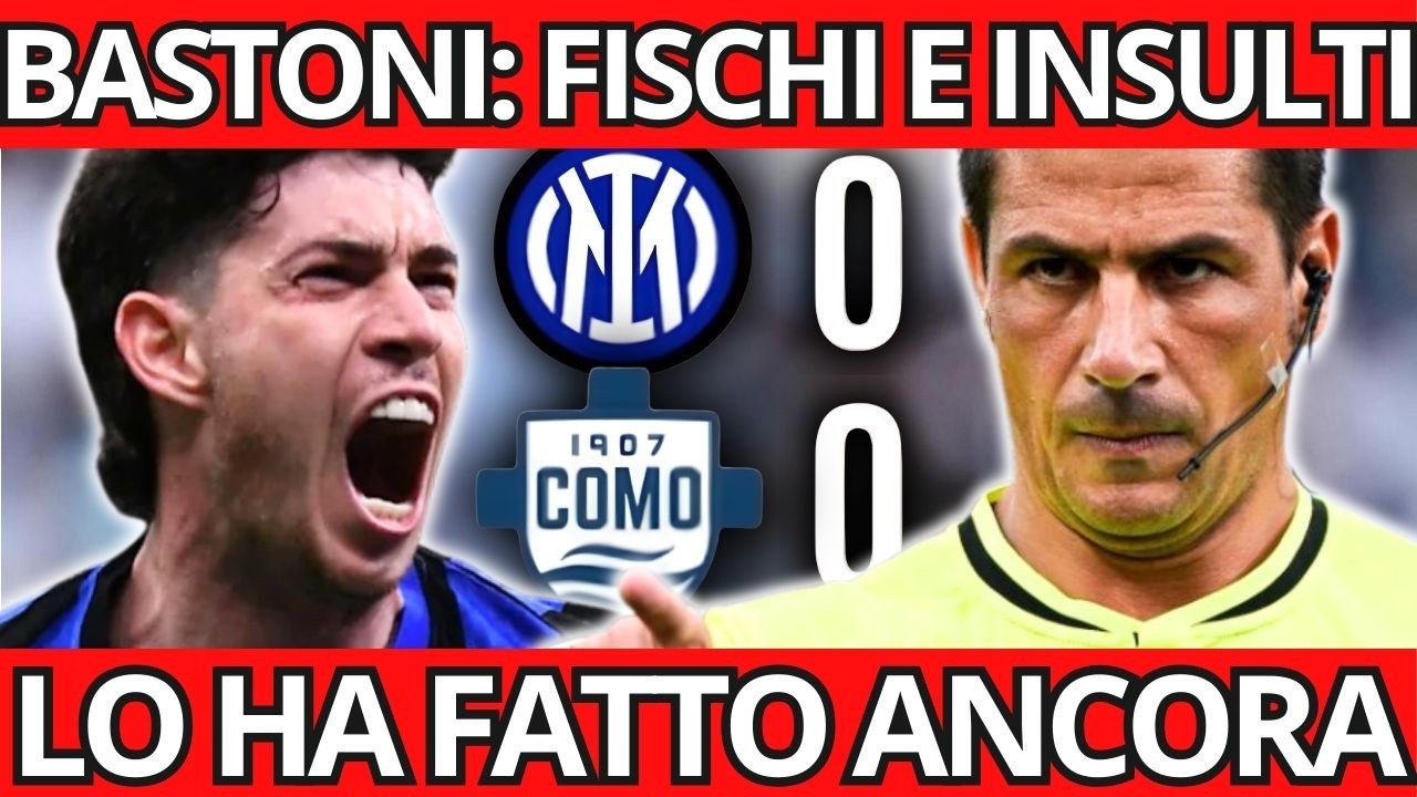 ANCORA BASTONI | FISCHI E INSULTI: ECCO PERCHE' IL PUBBLICO LO ODIA E VIENE FISCHIATO! COMO - INTER