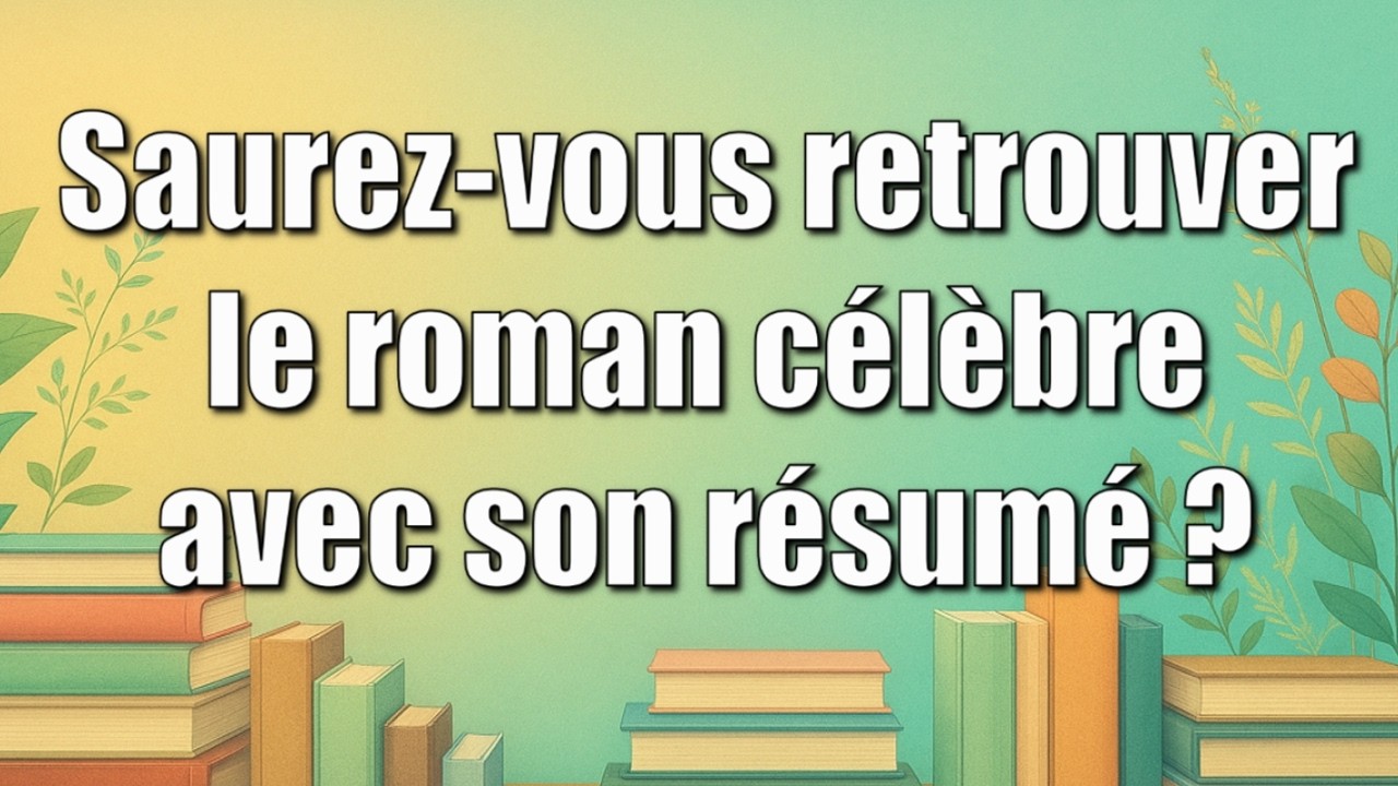 Saurez-vous retrouver le roman grâce à son résumé (pitch) ?