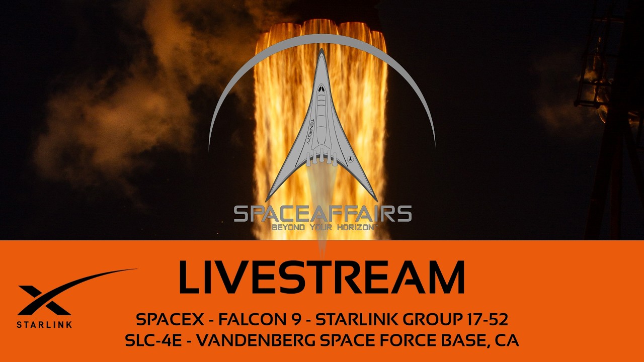 GO! - SpaceX - Falcon 9 - Starlink 17-52 - SLC-4E - Vandenberg SFB - Space Affairs Live