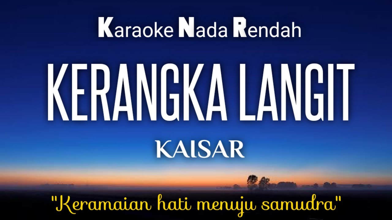 Kerangka Langit~Kaisar Karaoke Lower Key Nada Rendah HD HQ