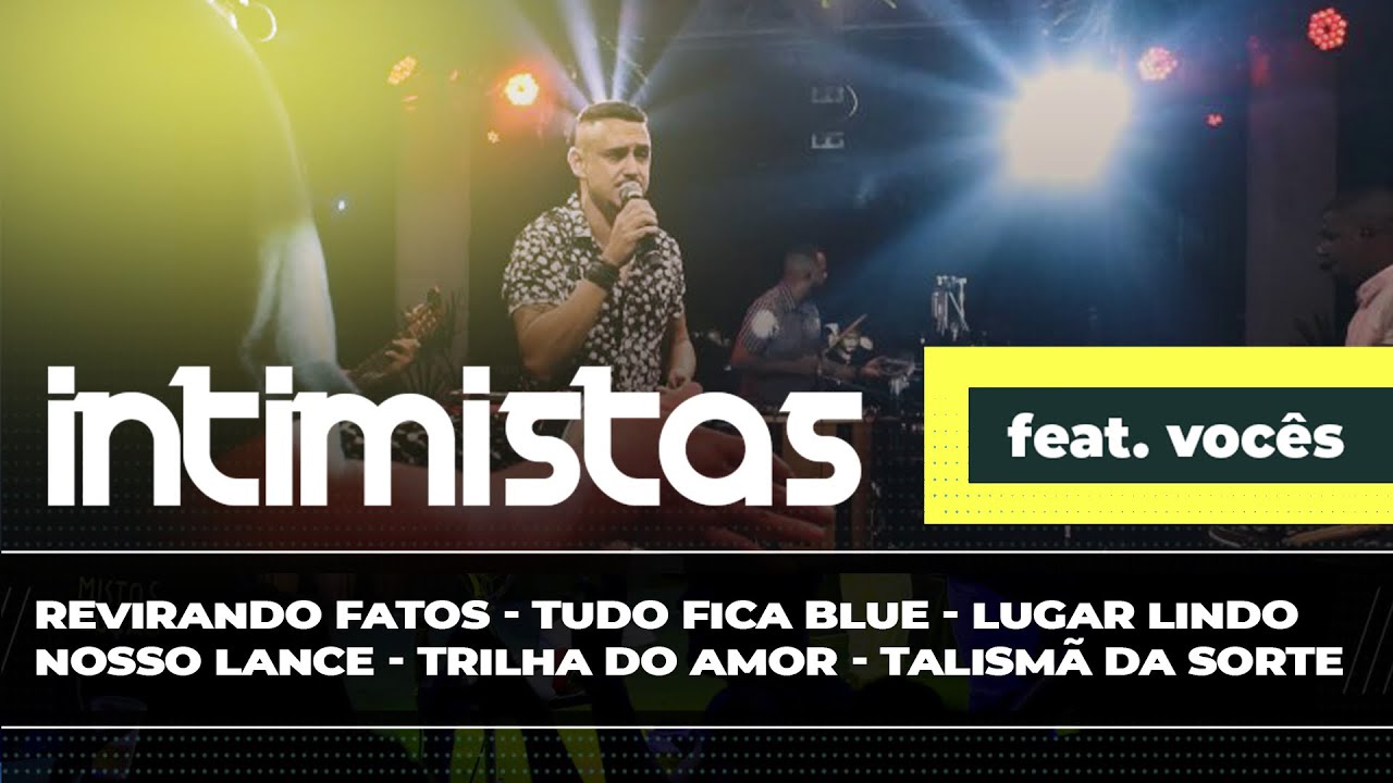 INTIMISTAS FEAT VOC&Ecirc;S - Revirando Fatos, Tudo fica Blue, Lugar Lindo, Nosso Lance, Trilha do Amor