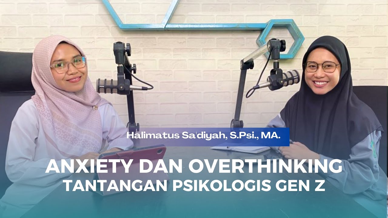 Anxiety dan Overthinking: Tantangan Psikologis Gen Z // Halimatus Sa'diyah