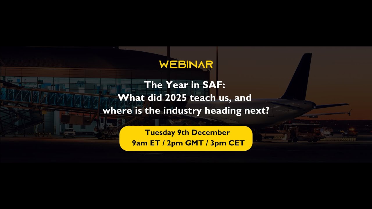 Webinar: The Year in SAF: What did 2025 teach us, and where is the industry heading next?