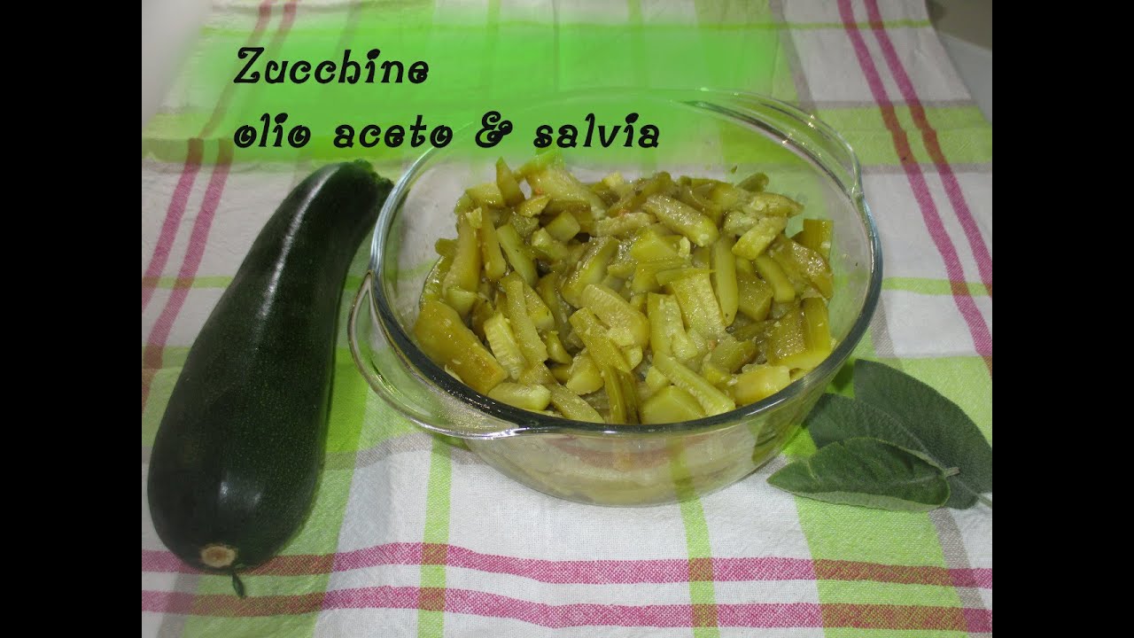 ZUCCHINE OLIO, ACETO E SALVIA - ricetta infallibile di famiglia - ZUCCHINI WITH OIL, VINEGAR & SAGE