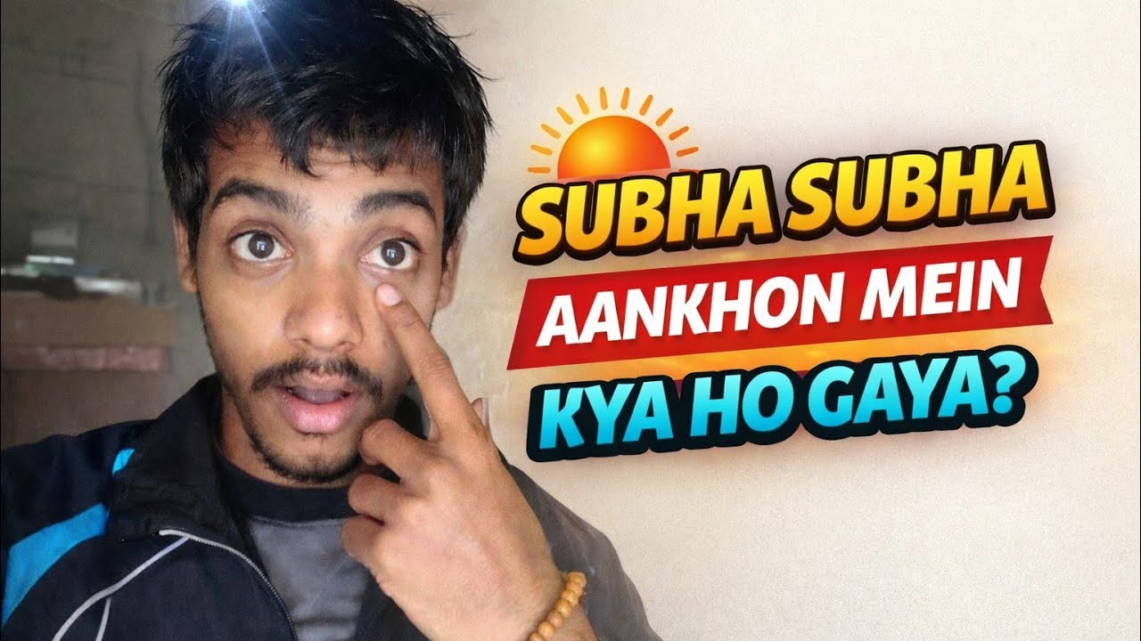 Subh subha aankhon mein kya ho gaya 👁️🥺