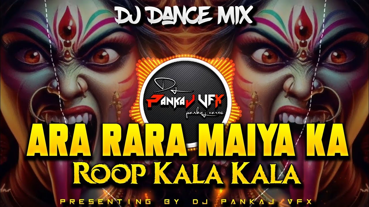Ara Ra Ra Maiya Ka Roop Kala Kala || DJ VAIBHAV RD Dance Mix Navratri Special DJ PANKAJ VFX #dj