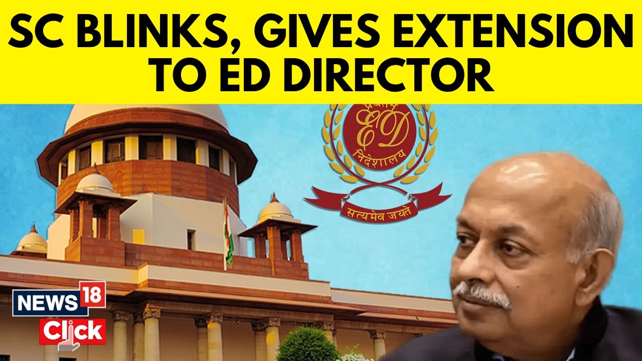 Supreme Court Allows Extension Of ED Director Sanjay Kumar Mishra's Tenure | News18 | English News