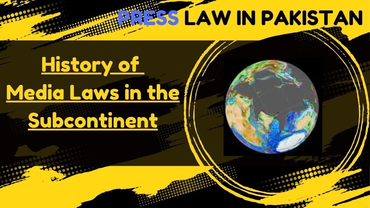 History of Indian media laws before independence History of media laws in subcontinent and  Pakistan