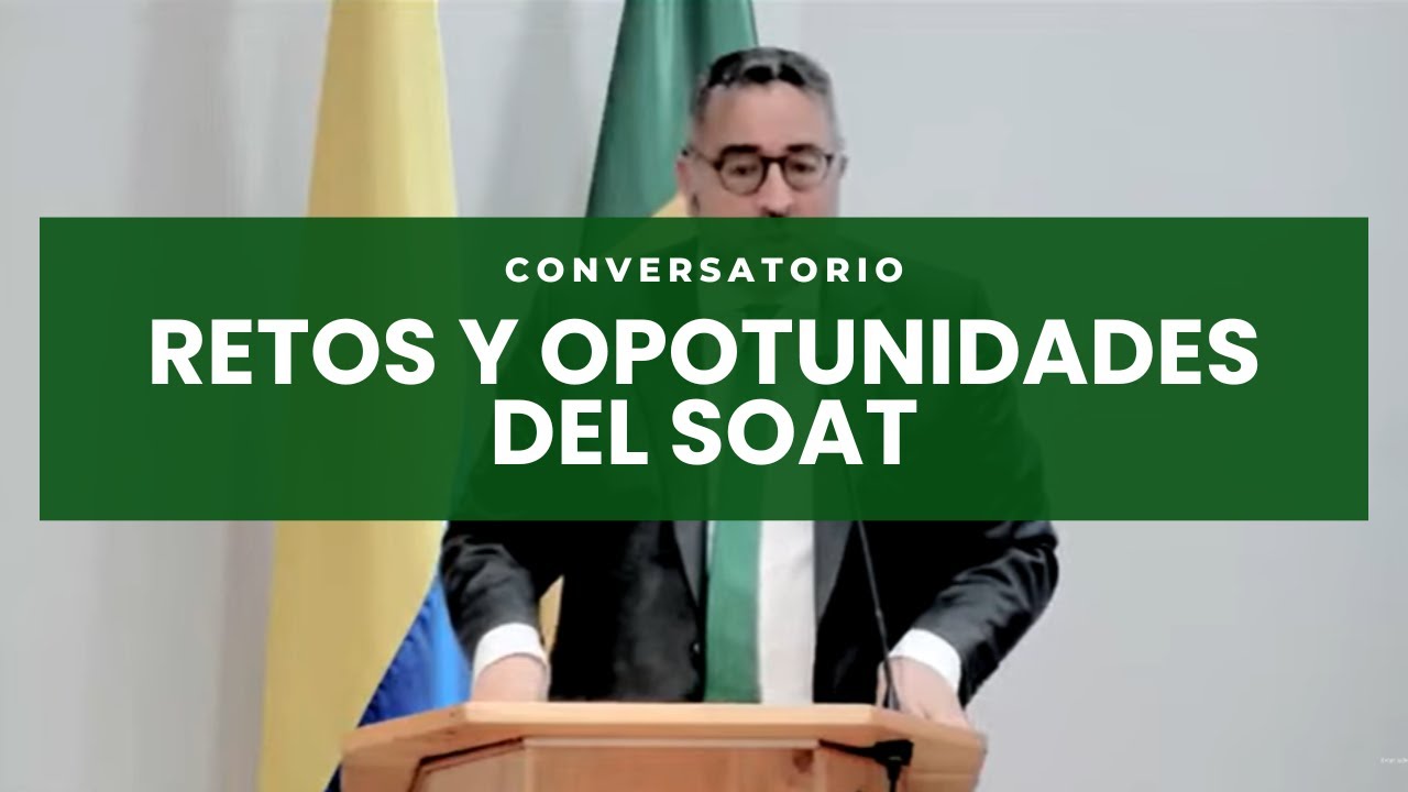 CONVERSATORIO | RETOS Y OPORTUNIDADES DEL SOAT