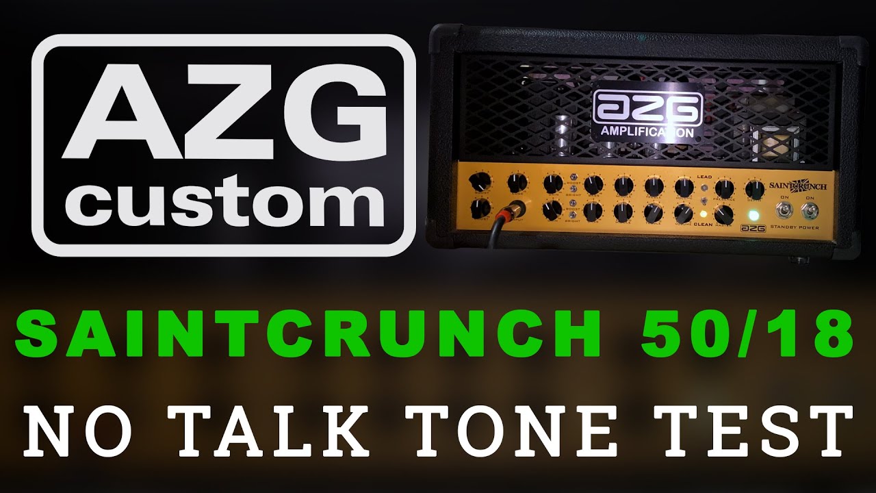 AZG  Saintcrunch 50/18 Head - Tone Test (No Talk)