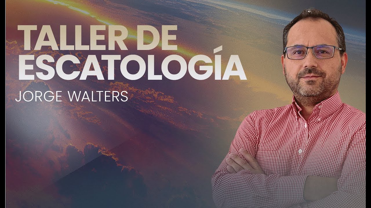 TALLER DE ESCATOLOGÍA - JORGE WALTERS