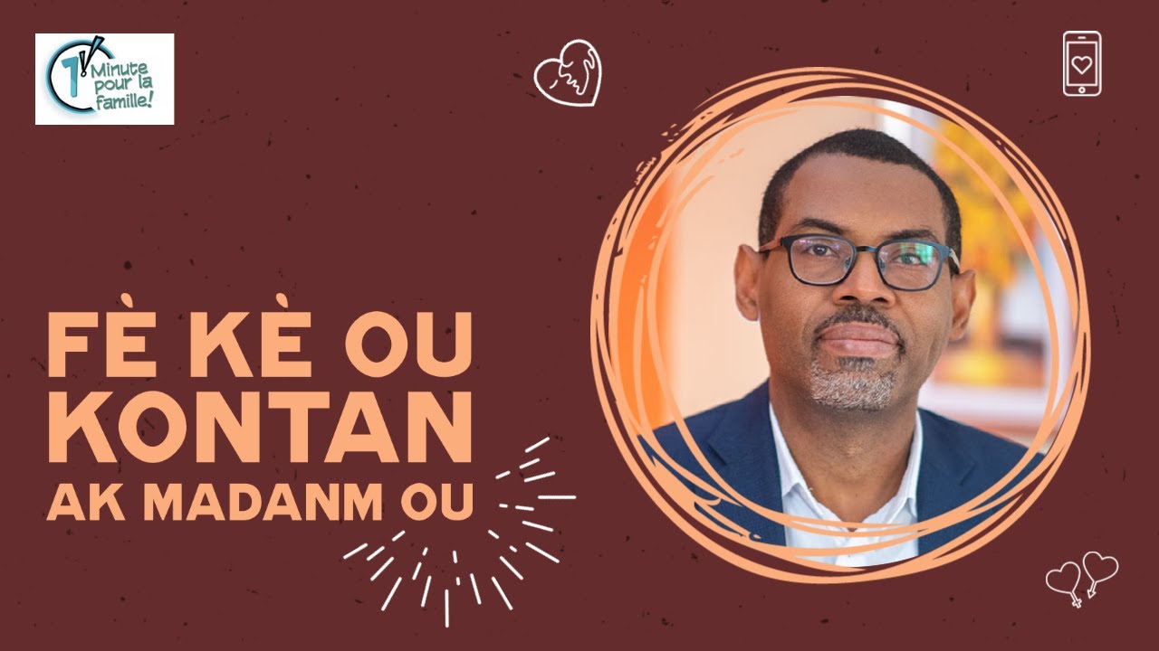 Fe kew kontan ak madanm ou | Jean Valéry Vital-Herne | Une Minute pour la Famille