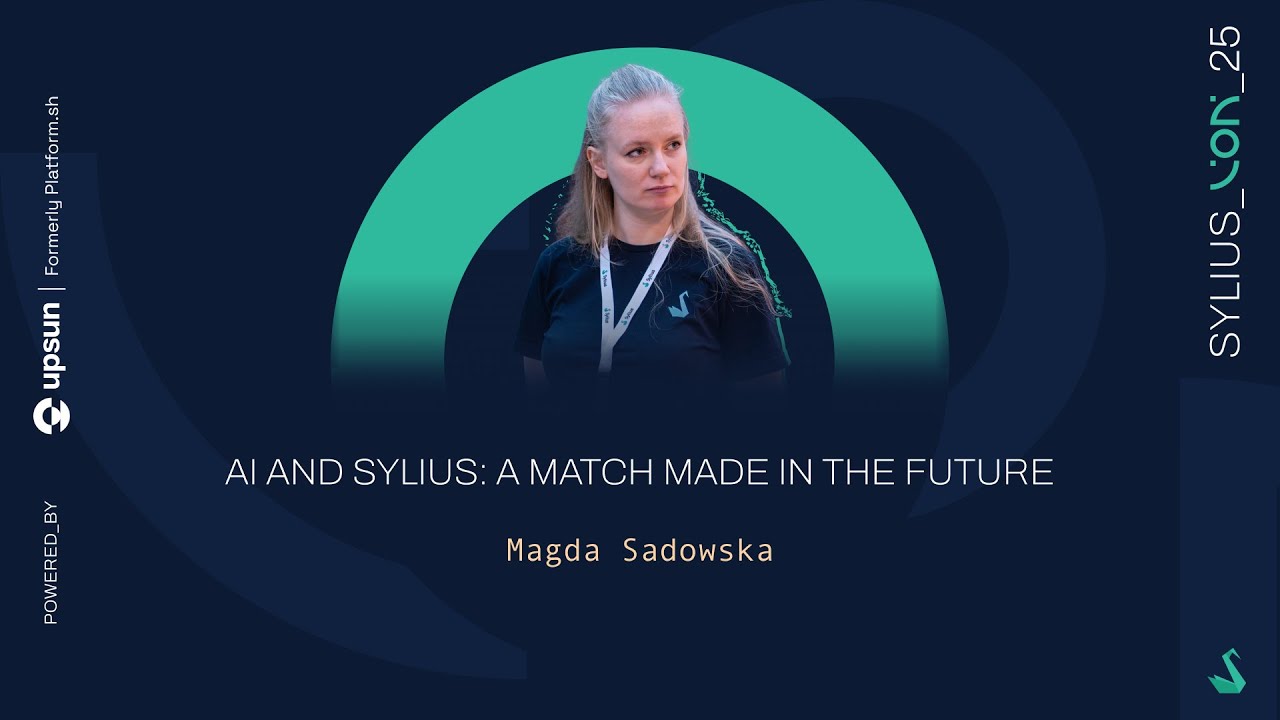 AI and Sylius: A Match Made in the Future - Magda Sadowska | #SyliusCon2025