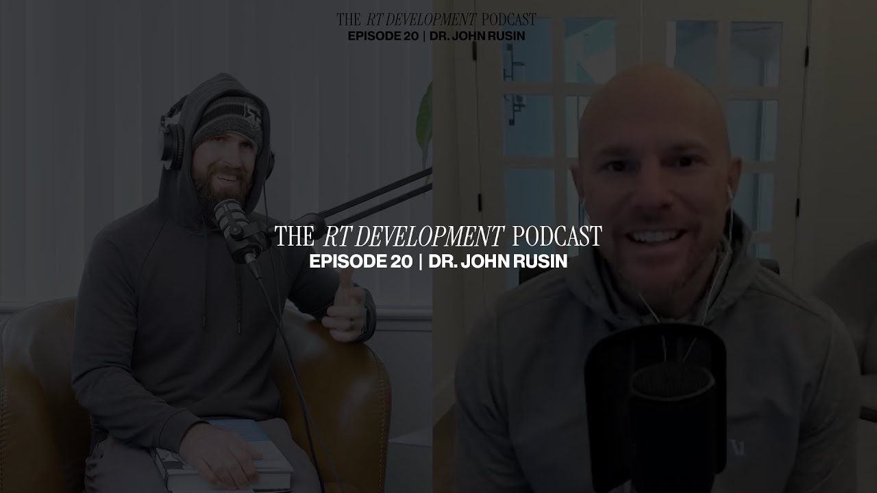 The RT Development Podcast #20 — Building Durable, High-Performing Athletes with Dr. John Rusin