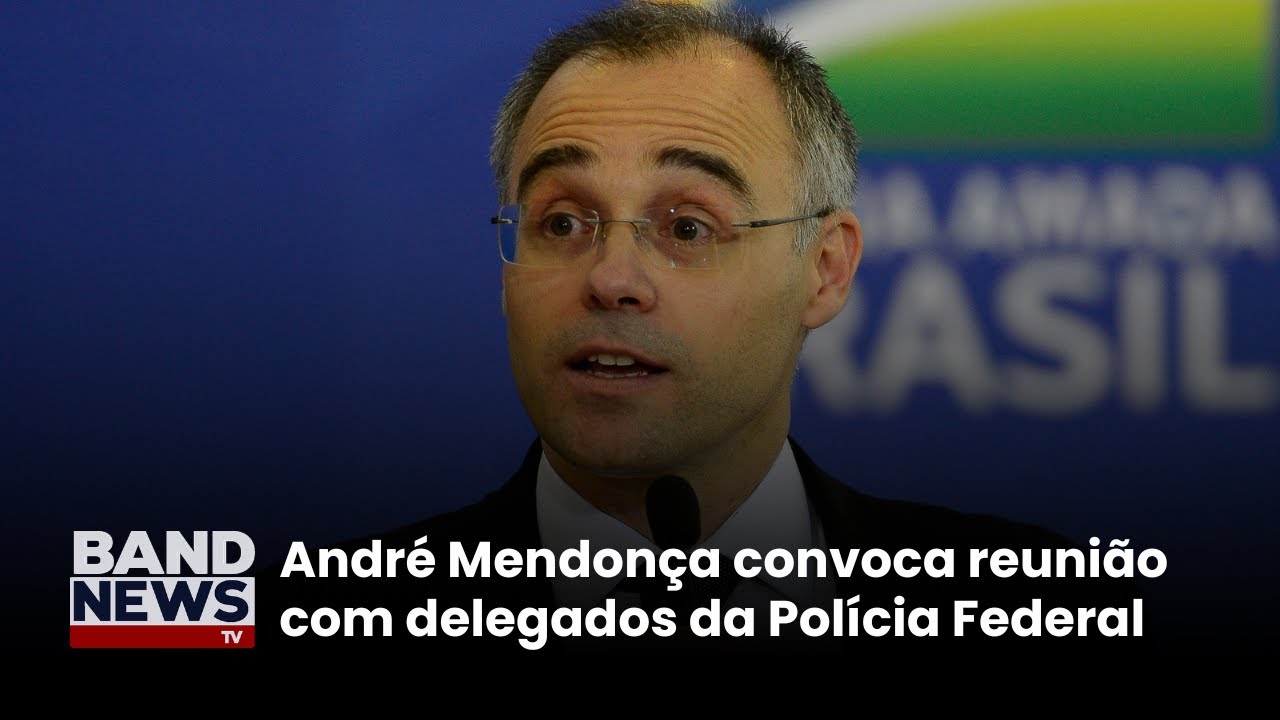 André Mendonça convoca reunião com delegados da PF | BandNews TV