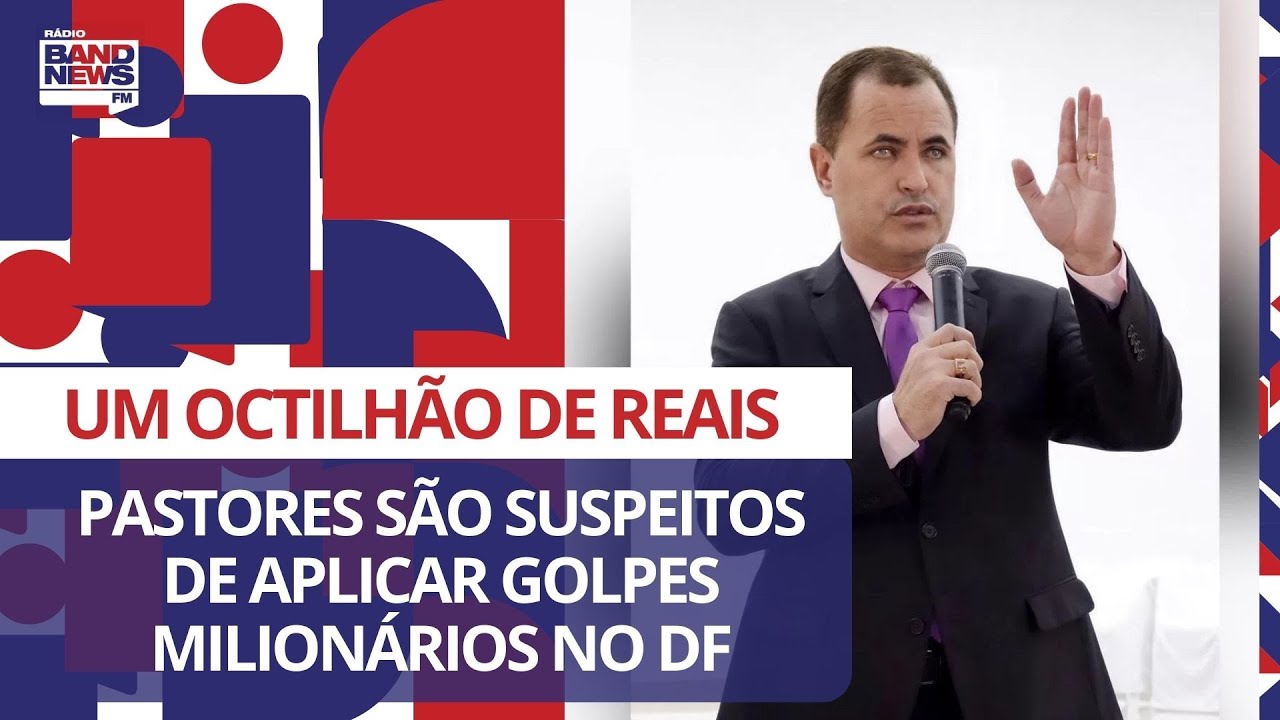 Pastores são suspeitos de aplicar golpes milionários no DF