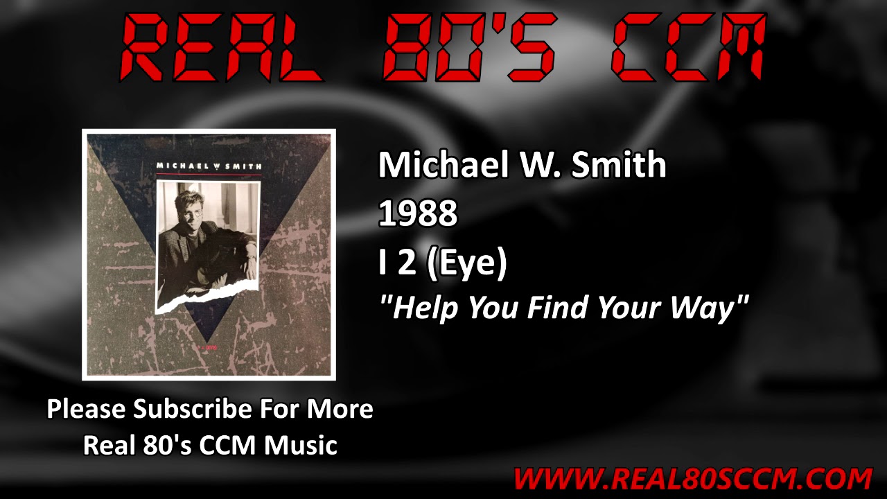 Michael W  Smith - Help You Find Your Way