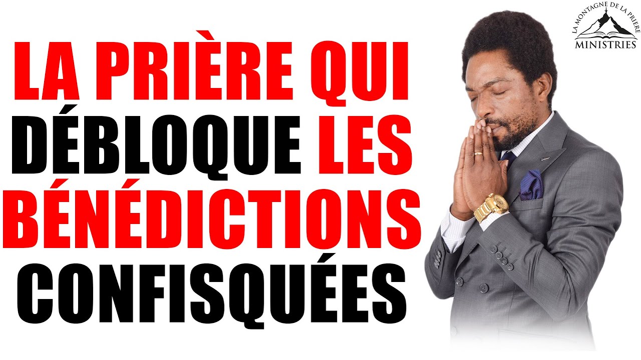 La prière qui débloques les bénédictions Confisquées - Samuel PANZU