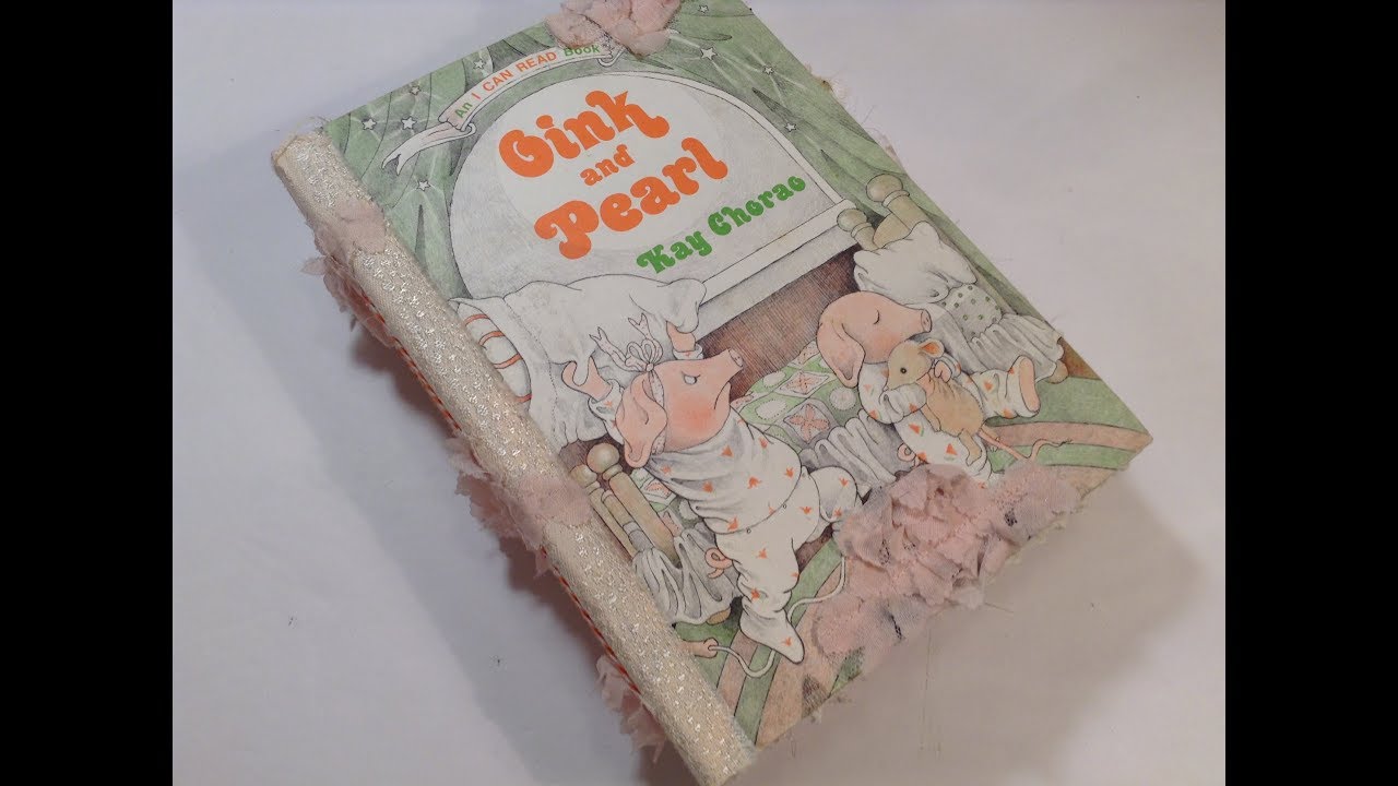 Altered Childrens Story Book into a Keepsake Junk Journal  -  Re-purposed book titled Oink and Pearl