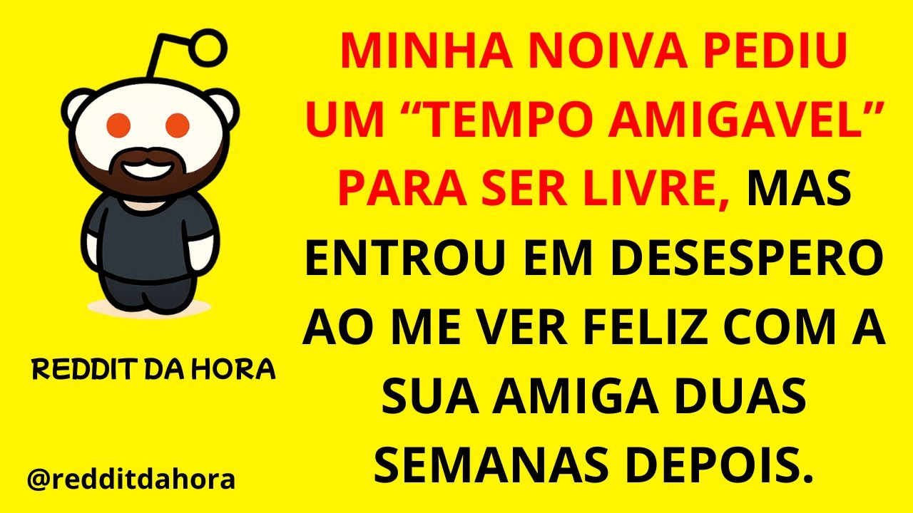 MINHA NOIVA PEDIU UM “TEMPO AMIGAVEL” PARA SER LIVRE, MAS ENTROU EM DESESPERO AO ME VER FELIZ.