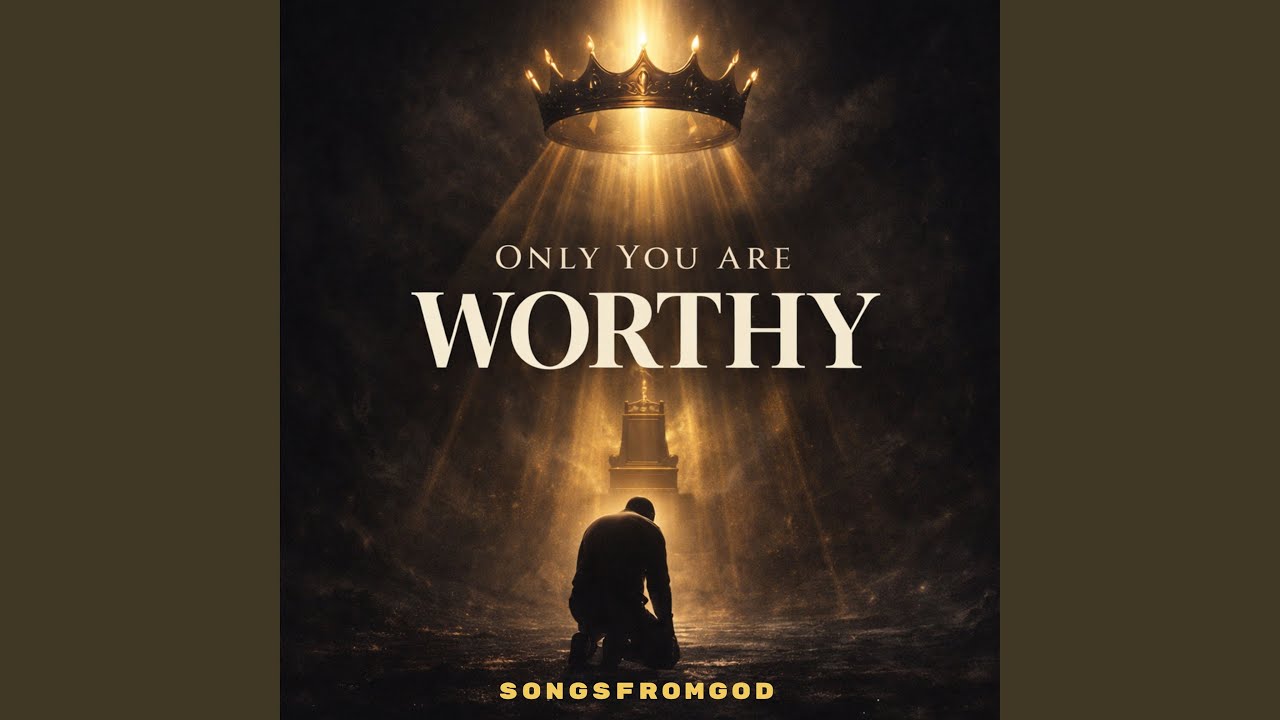 Only You Are Worthy