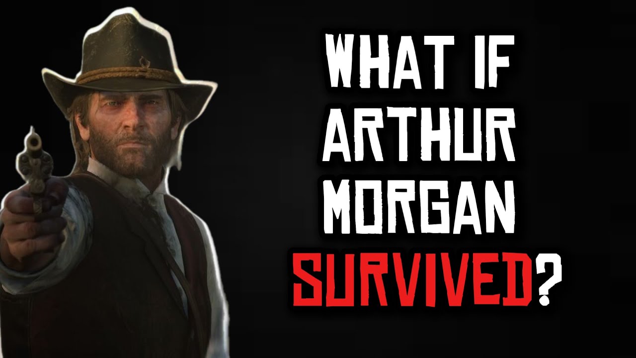 What if Arthur Morgan Survived?