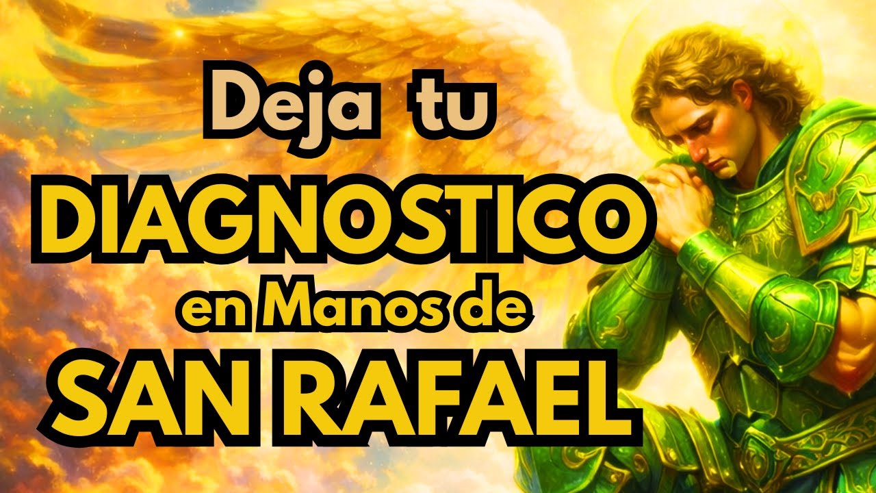 ORACION MILAGROSA A SAN RAFAEL ANTES DE EXAMENES Y RESULTADOS MEDICOS