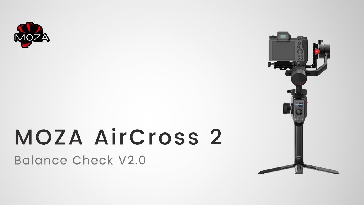 MOZA AirCross 2 Official Tutorial Part 06&mdash;Balance Check V2.0